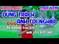 Lagu Đừng Trách Anh Tội Nghiệp Karaoke Nhạc Sống Tone Nam ( BẢN PHỐI HAY ) - Tình Trần Organ