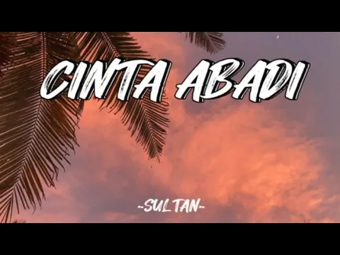 Download MP3 Cinta Abadi - Sultan||Lirik Lagu