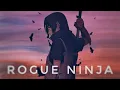 Lagu THE ROGUE NINJA| ITACHI UCHIHA