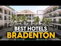 Best Hotels In Bradenton Usa - Top 5 Picks For Any Budget