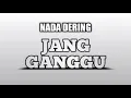Nada Dering Jang Ganggu