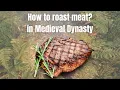 How to cook roasted meat in Medieval Dynasty
