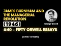 James Burnham and the Managerial Revolution 1946 George Orwell - 50 Essays Dark Screen