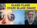 Glare Flare Blare Stare Snare Meaning - Glare Examples