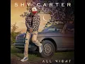 All Night - Shy Carter