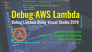 How to debug a NET Core AWS Lambda function locally Using Visual Studio 2019 on a Windows 10 PC
