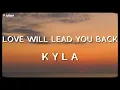 Download Lagu Kyla - Love Will Lead You Back - (Official Lyric Video)