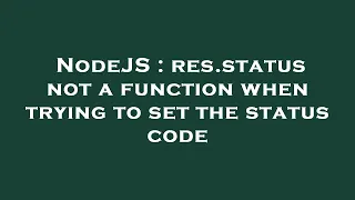NodeJS res status not a function when trying to set the status code