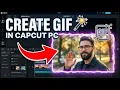 How to Create GIF in CapCut PC