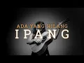 Download Lagu FELIX IRWAN | IPANG - ADA YANG HILANG