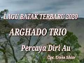Download Lagu Arghado Trio - Percaya Diri Au Lagu Batak Romantis Terbaru 2020