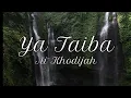 Download Lagu Full Lirik YA TAIBA MISHARY RASHID Cover Ai Khodijah