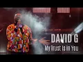 Download Lagu David G My Trust Is in You | Unusual Praise 2019
