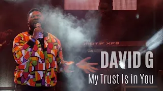 david g my trust is in you unusual praise 2019