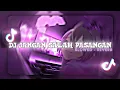 Download Lagu DJ JANGAN SALAH PASANGAN SLOWED - REVERB| BREAKBEAT By : 𝙙𝙟 𝙗𝙖𝙜𝙖𝙨𝙯 🎟