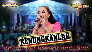 Download RENUNGKANLAH Dwi Ratna NEW PALLAPA KRAGAN REMBANG MP3