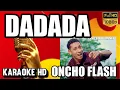 Lagu DADADA - KARAOKE ONCHO FLASH #OnchoFlashKaraoke #DADADAKaraoke
