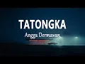 Download Lagu Angga Dermawan - TATONGKA (Lirik Lagu)