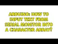Arduino How to input text from Serial monitor into a character array 2 Solutions