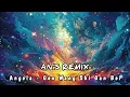 Download Lagu Angela - Gen Wang Shi Gan Bei { AN'S REMIX }