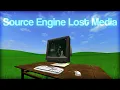 Source Engine Lost Media