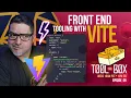 Front End Builds with Vite - The Toolbox