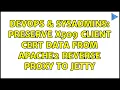 DevOps SysAdmins Preserve X509 client cert data from apache2 reverse proxy to jetty