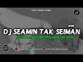 Download Lagu DJ SEAMIN TAK SEMIN | cinta menyatukan Kita yang tak sama |remix by ipul Fvnky Rmx