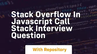 Stack overflow in javascript call stack interview question