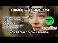 Lagu JANGAN TUNGGU LAMA-LAMA – CICI PARAMIDA (Reggae Ska Cover) Bikin Nagih!