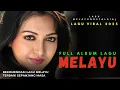Download Lagu FULL ALBUM LAGU MELAYU || LAGU NOSTALGIA || REKOMENDASI LAGU TERBAIK SEPANJANG MASA