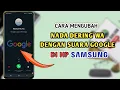 Download Lagu Cara Mengubah Nada Dering WA Dengan Suara Google Di HP Samsung