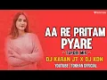 Download Lagu AA RE PRITAM PYARE ||TAPORI MIX||DJ KARAN JT X DJ KDN||TOKHON OFFICIAL||