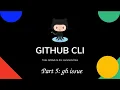 Github CLI Part 5 gh issue