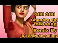 Download Lagu GIRI GIRI Chandra giri folk songs Remix by dj anirudh smiley 2023