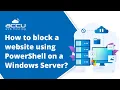 How to Block a Website Using PowerShell on Windows Server Quick Tutorial AccuWeb Hosting