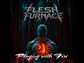 Download Lagu Flesh Furnace - Playing With Fire (Full Album)