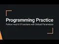 Python Practice Programming Module 6-5 Default Parameter Values