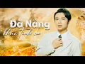 Download Lagu ĐÀ NẴNG KHÚC TÌNH CA | Ca Sĩ : NGỌC PHỤNG |Lời : Tuấn Sông Thu - Nhạc : Hà Sơn |