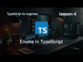 Enums in TypeScript Lesson 4 TypeScript for Beginners