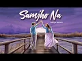 Download Lagu Aditya Rikhari - SAMJHO NA ( NASAMAJH )