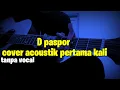 Lagu Acoustic tanpa vocal || D paspor || pertama kali bertemu