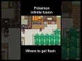 Pokemon infinite fusion where to get flash