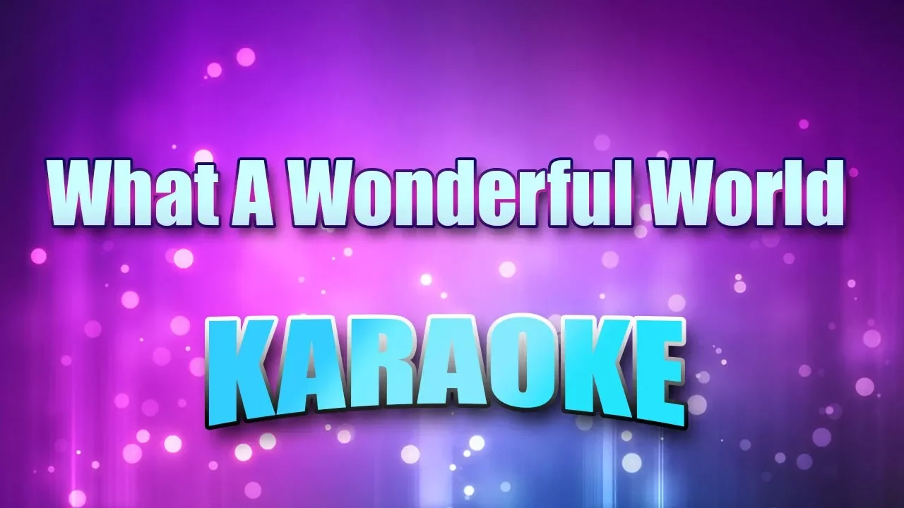 Armstrong, Louis - What A Wonderful World (Karaoke & Lyrics) Armstrong, Louis - What A Wonderful World (Karaoke & Lyrics)