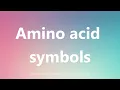 Amino acid symbols - Medical Meaning