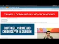 Taskkill Command In CMD On Windows How To Kill Chrome and ChromeDriver In Selenium