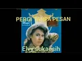 Lagu ELVY SUKAESIH PERGI TANPA PESAN