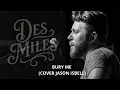 Jason Isbell - Bury Me (cover by Des Miles)