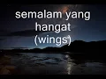 WINGS - Semalam Yang Hangat (lirik)
