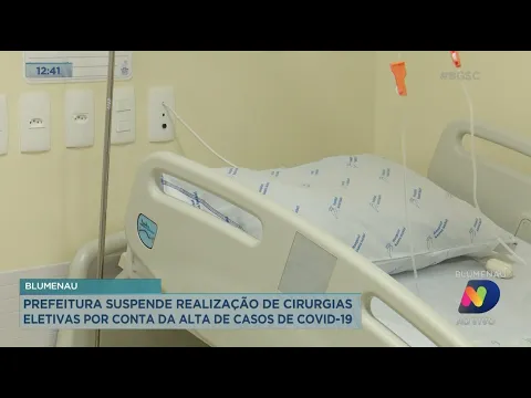 Prefeitura de Blumenau suspense realização de cirurgias eletivas diante da alta de casos de Covid-19